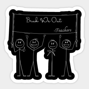 Bruh We Out Teachers Sticker